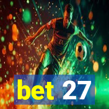 bet 27